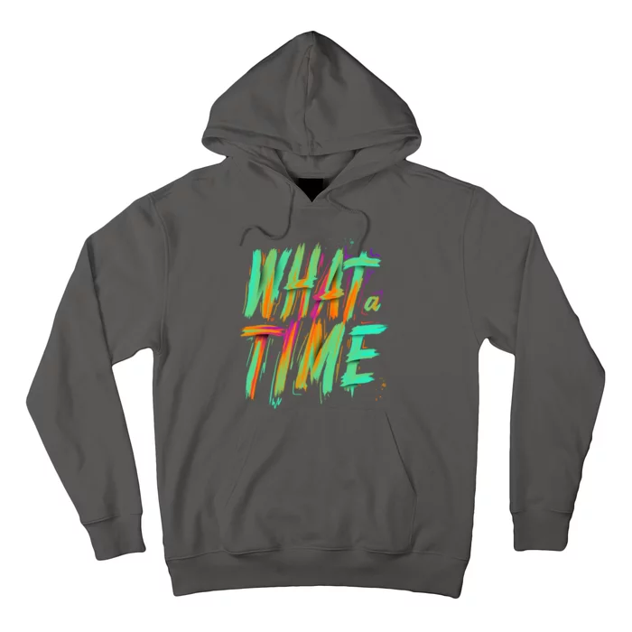 What A Time Hoodie