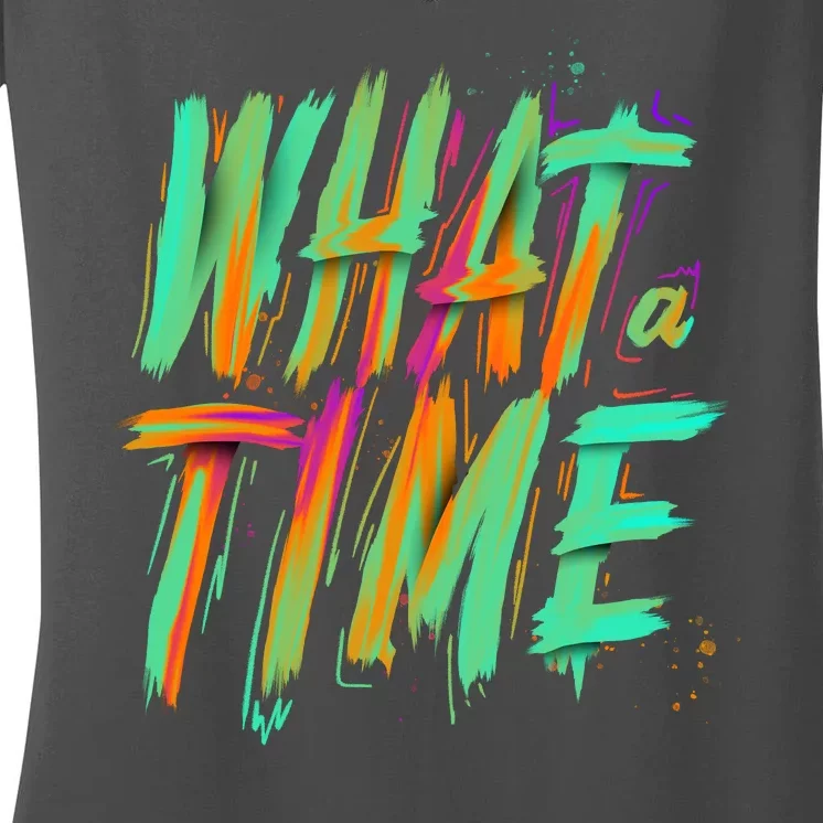 What A Time Women's V-Neck T-Shirt