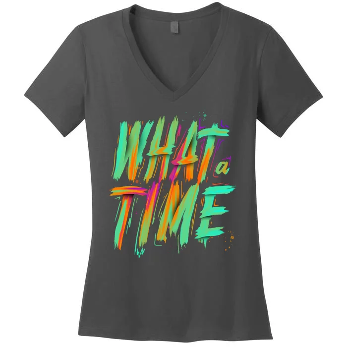 What A Time Women's V-Neck T-Shirt