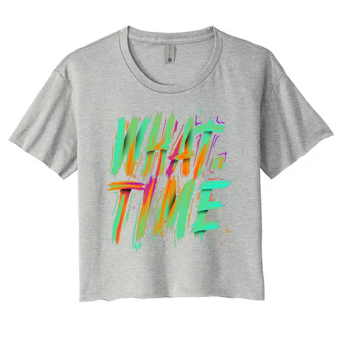 What A Time Women's Crop Top Tee