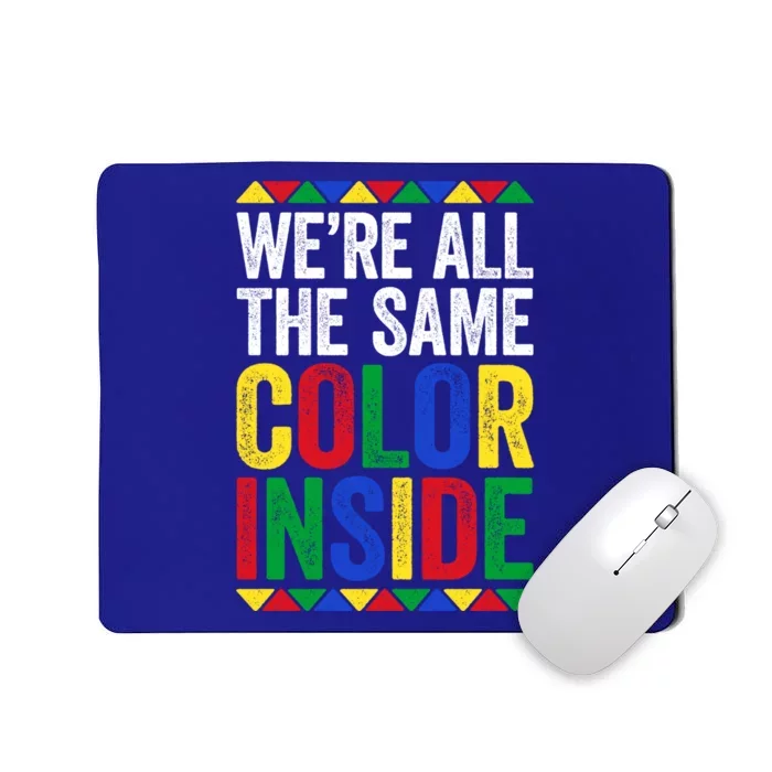 Were All The Same Color Inside Gift Black Pride Cool Gift Mousepad