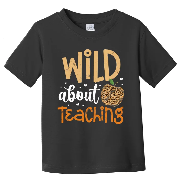 Wild About Teaching Teacher Back to School Leopard Print Toddler T-Shirt