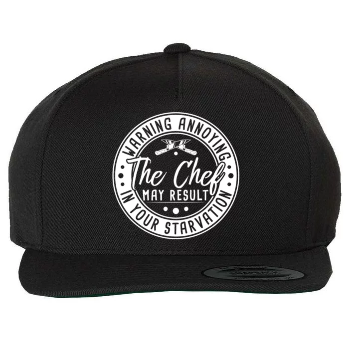 Warning Annoying The Chef May Result In Your Starvation Gift Wool Snapback Cap