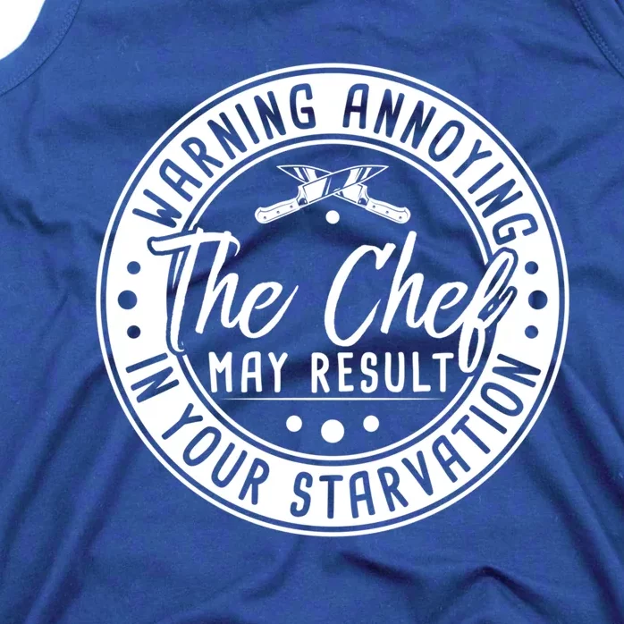 Warning Annoying The Chef May Result In Your Starvation Gift Tank Top