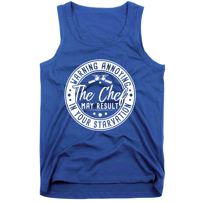 Warning Annoying The Chef May Result In Your Starvation Gift Tank Top