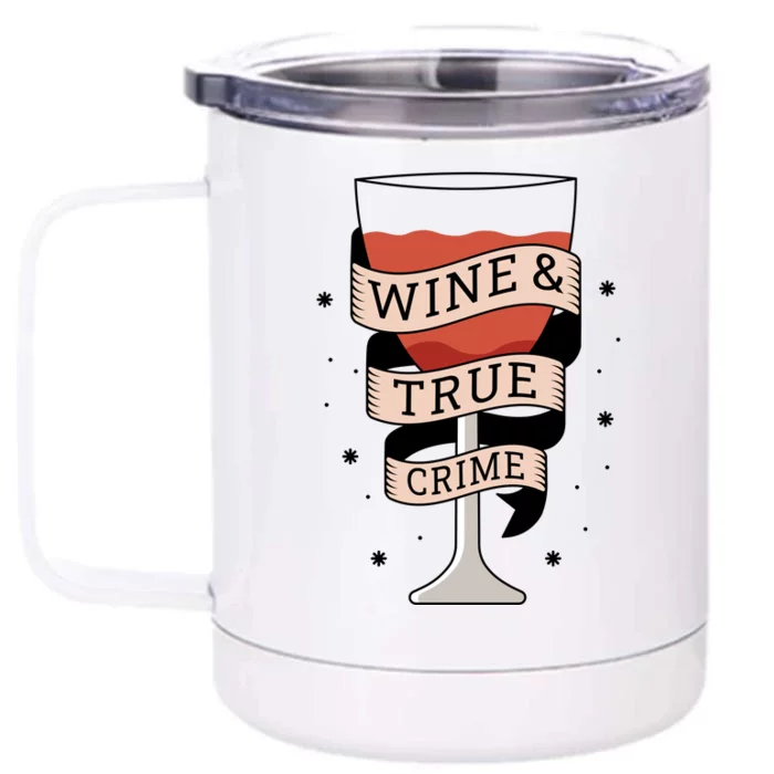 Wine And True Crime Front & Back 12oz Stainless Steel Tumbler Cup