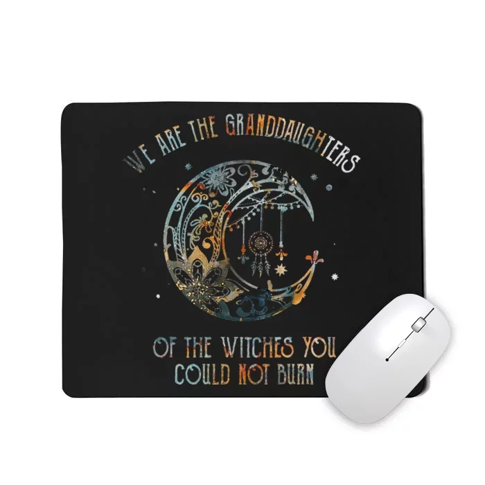 We Are The Granddaughters Of The Witches You Could Not Burn Mousepad