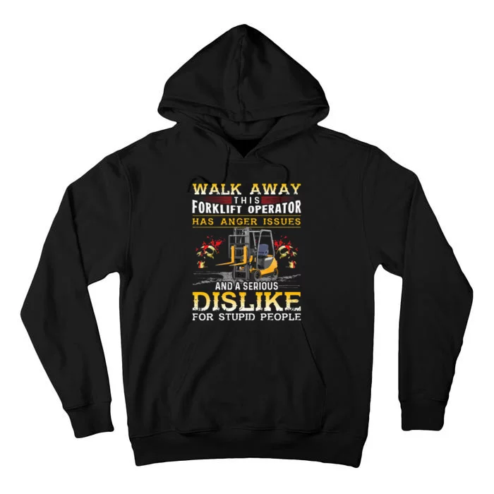 Walk Away This Forklift Operator Forklift Operator Tall Hoodie