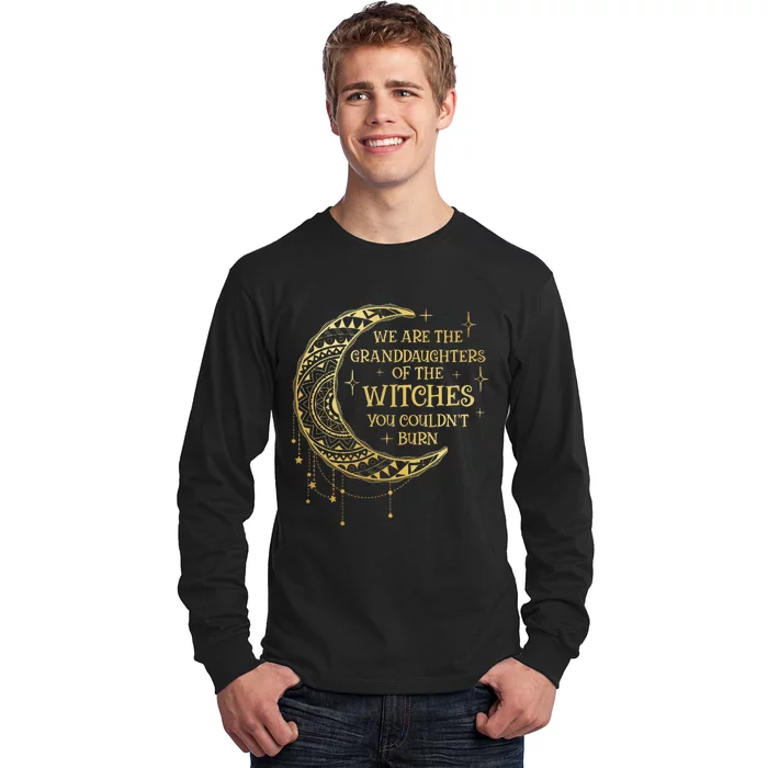 We Are The Granddaughters Of The Witches You Could Not Burn Long Sleeve Shirt