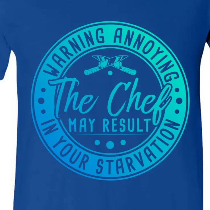 Warning Annoying The Chef May Result In Your Starvation Cool Gift V-Neck T-Shirt