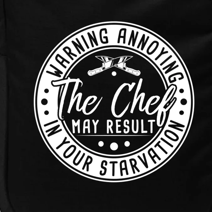 Warning Annoying The Chef May Result In Your Starvation Cute Gift Impact Tech Backpack