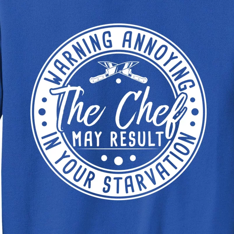 Warning Annoying The Chef May Result In Your Starvation Cute Gift Tall Sweatshirt