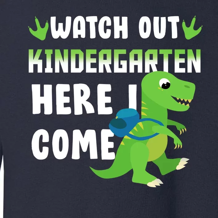 Watch Out Kindergarten Here I Come Toddler Sweatshirt