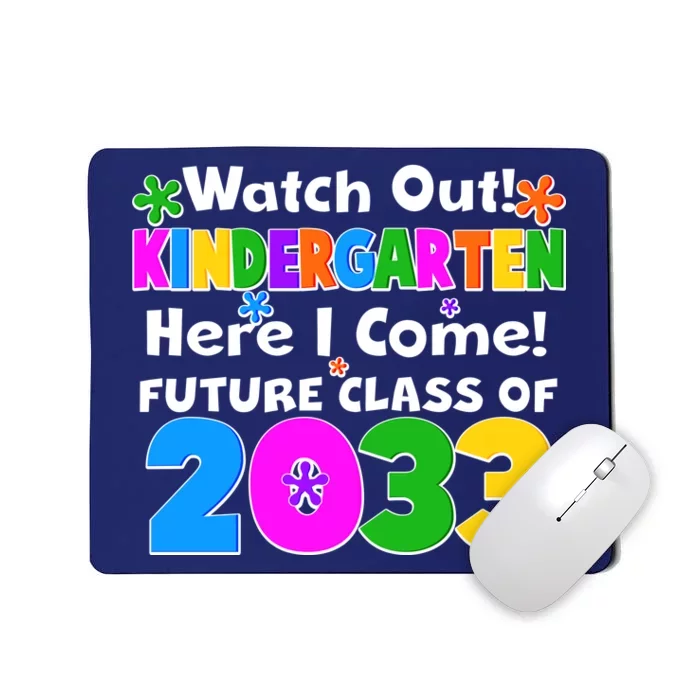 Watch Out! Kindergarten Here I Come! Future Class of 2033 Mousepad