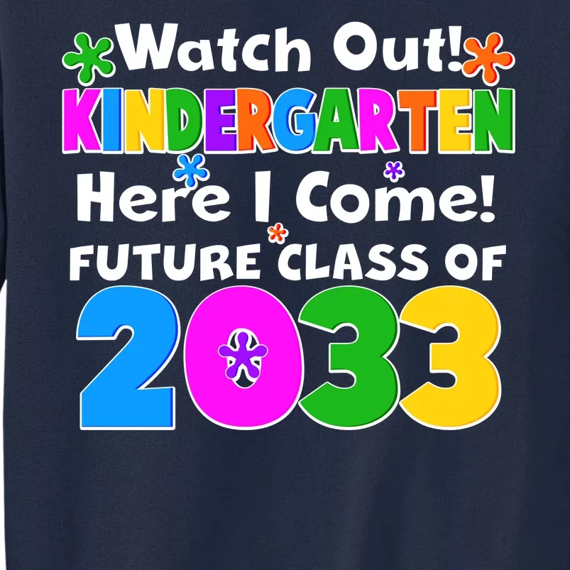 Watch Out! Kindergarten Here I Come! Future Class of 2033 Tall Sweatshirt