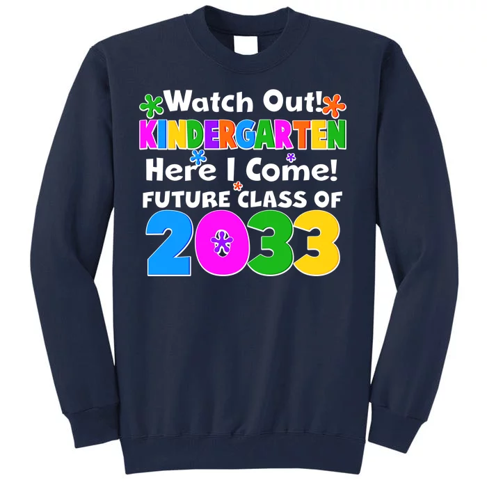 Watch Out! Kindergarten Here I Come! Future Class of 2033 Tall Sweatshirt