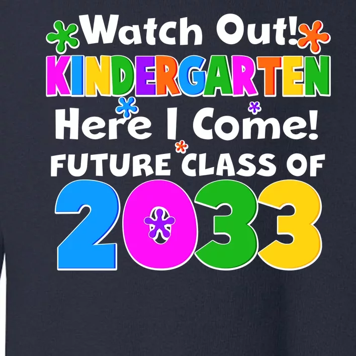 Watch Out! Kindergarten Here I Come! Future Class of 2033 Toddler Sweatshirt