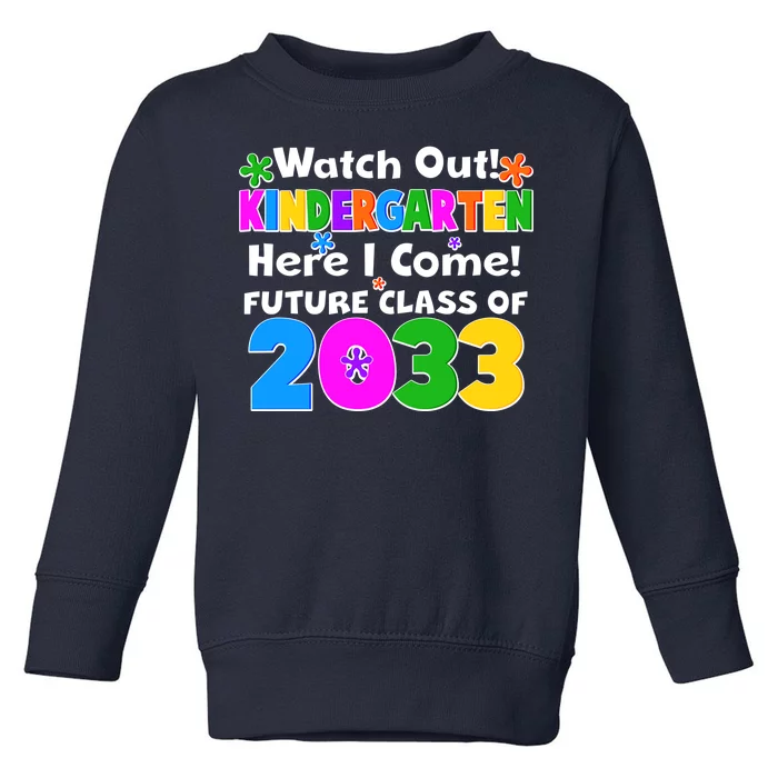 Watch Out! Kindergarten Here I Come! Future Class of 2033 Toddler Sweatshirt