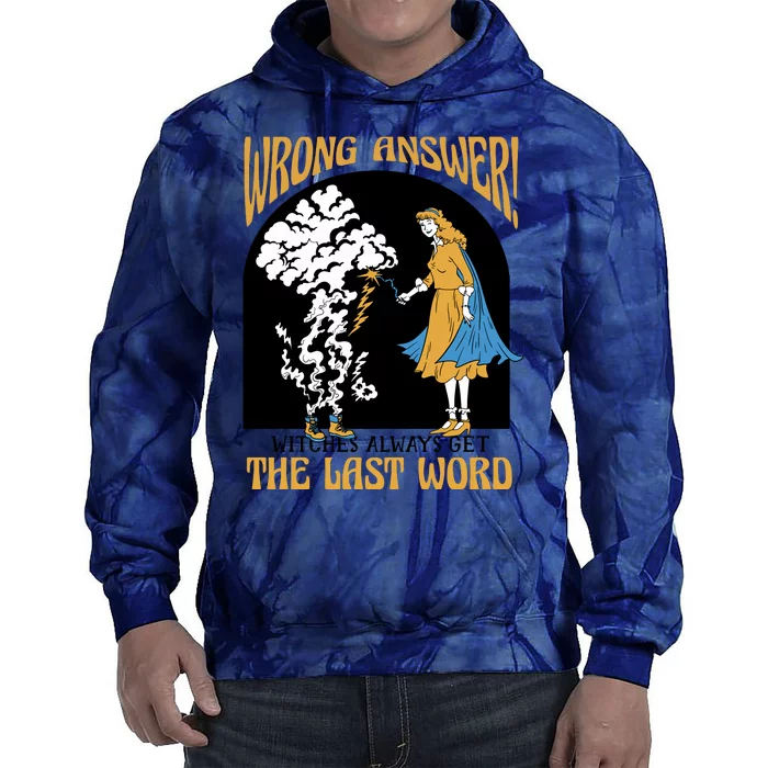 Wrong Answer Witches Always Get The Last Word Tie Dye Hoodie