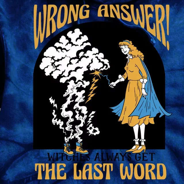 Wrong Answer Witches Always Get The Last Word Tie Dye Hoodie