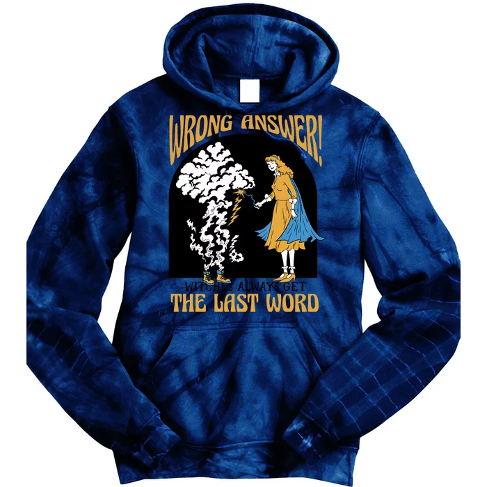 Wrong Answer Witches Always Get The Last Word Tie Dye Hoodie