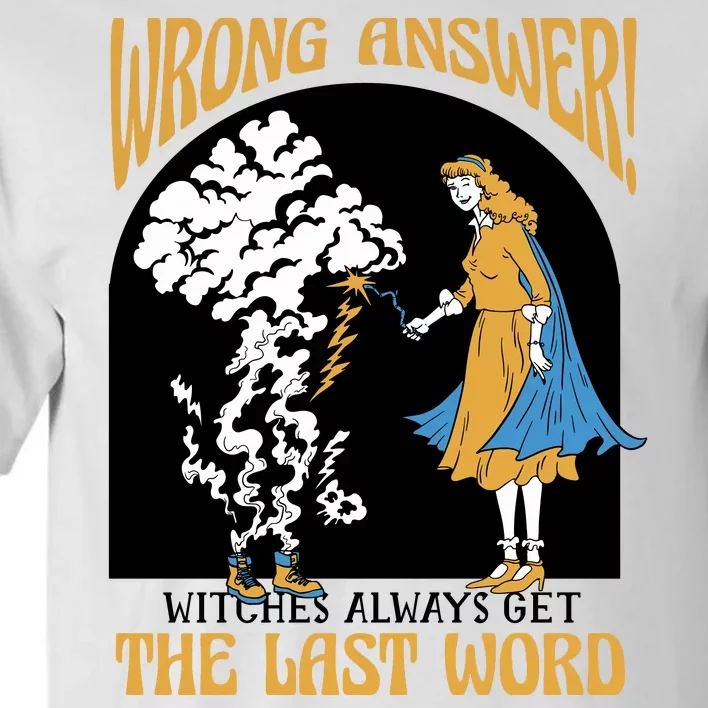 Wrong Answer Witches Always Get The Last Word Tall T-Shirt