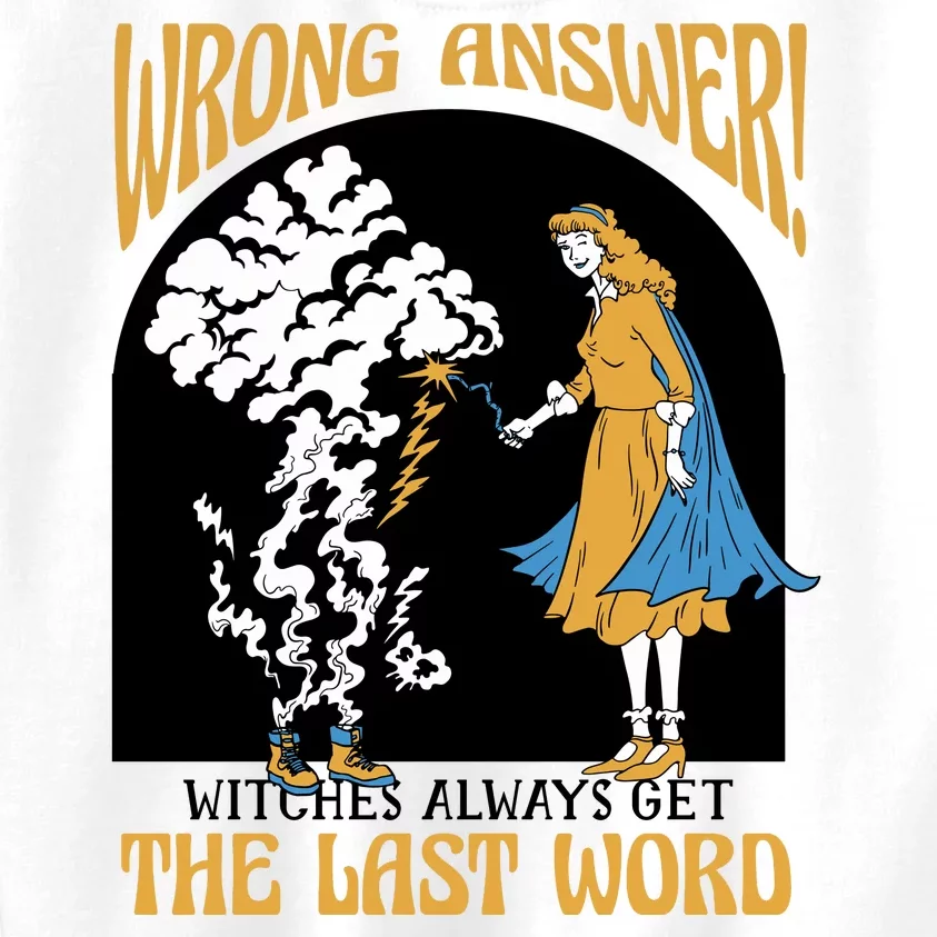 Wrong Answer Witches Always Get The Last Word Kids Sweatshirt