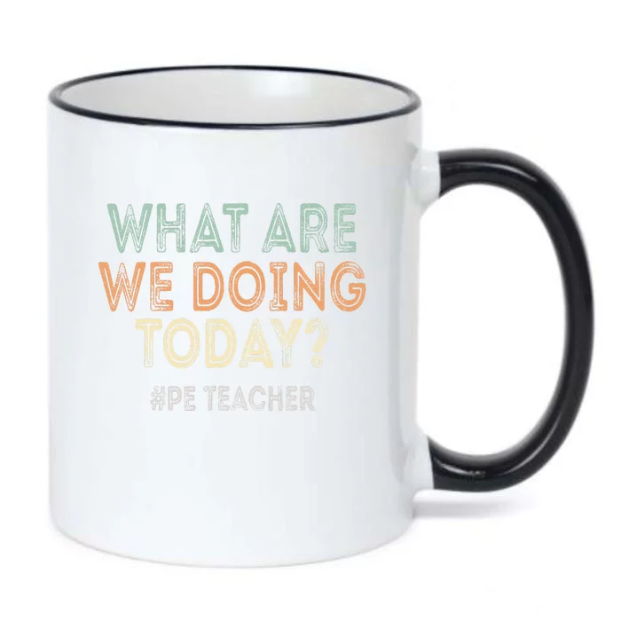 What Are We Doing Today Pe Teacher Back To School Black Color Changing Mug