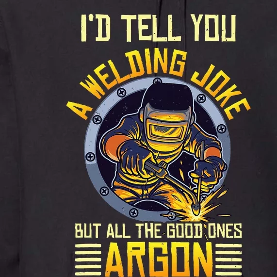 Welding Argon Welding Funny Welder Premium Hoodie