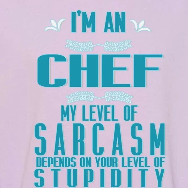 Warning: Arguing With The Chef Will Be Ineffectidve Professi Gift Garment-Dyed Sweatshirt