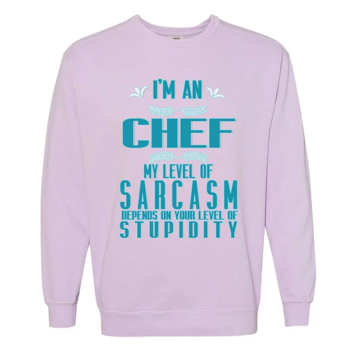 Warning: Arguing With The Chef Will Be Ineffectidve Professi Gift Garment-Dyed Sweatshirt