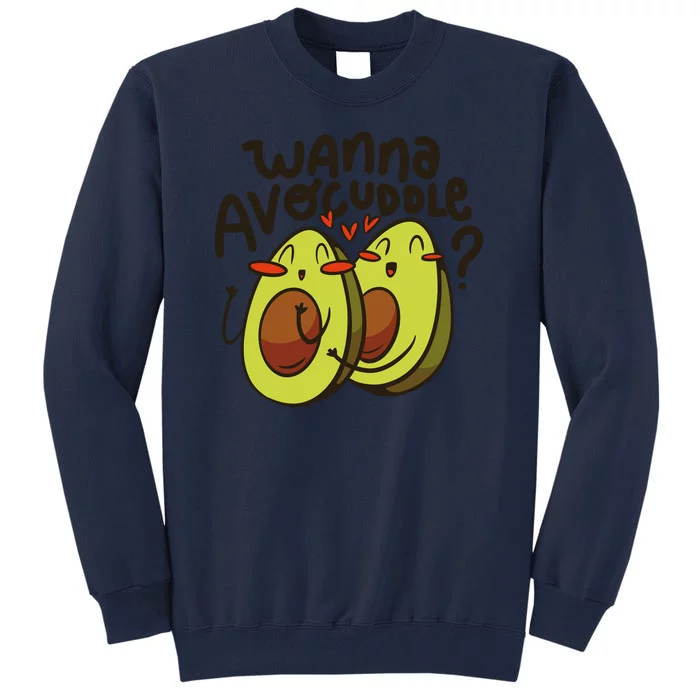 Wanna Avocuddle Tall Sweatshirt