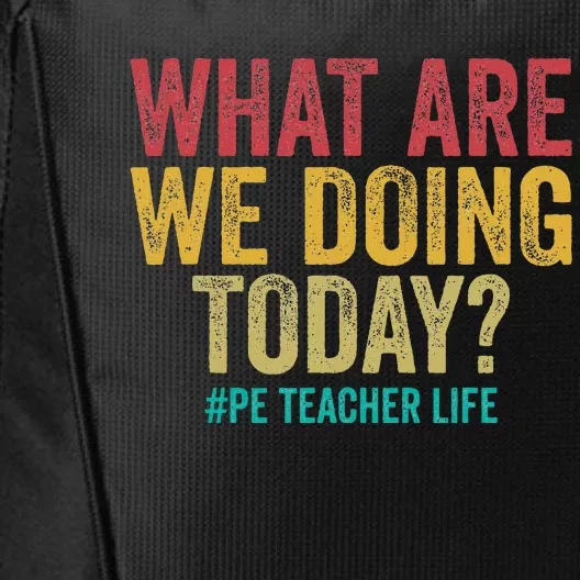 What Are We Doing Today Pe Teacher Life City Backpack