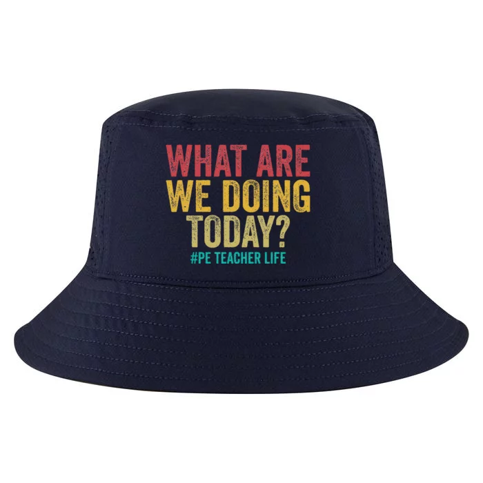 What Are We Doing Today Pe Teacher Life Cool Comfort Performance Bucket Hat