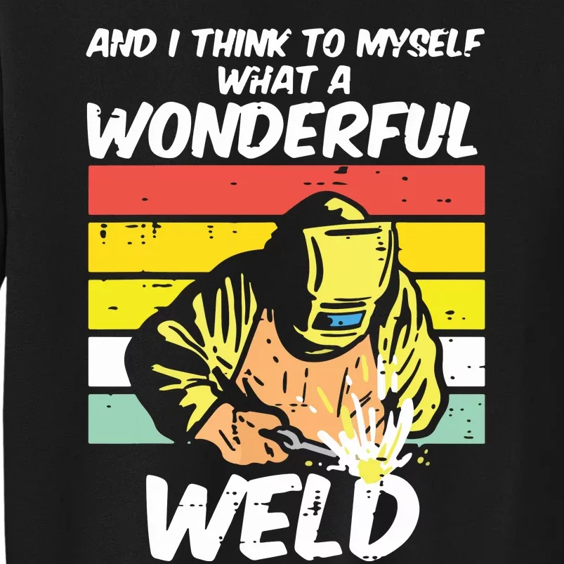 What A Wonderful Weld Sunset Retro Welding Song Joke Welder Tall Sweatshirt