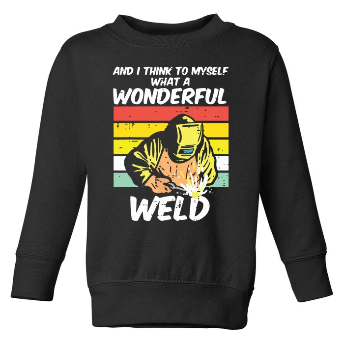 What A Wonderful Weld Sunset Retro Welding Song Joke Welder Toddler Sweatshirt