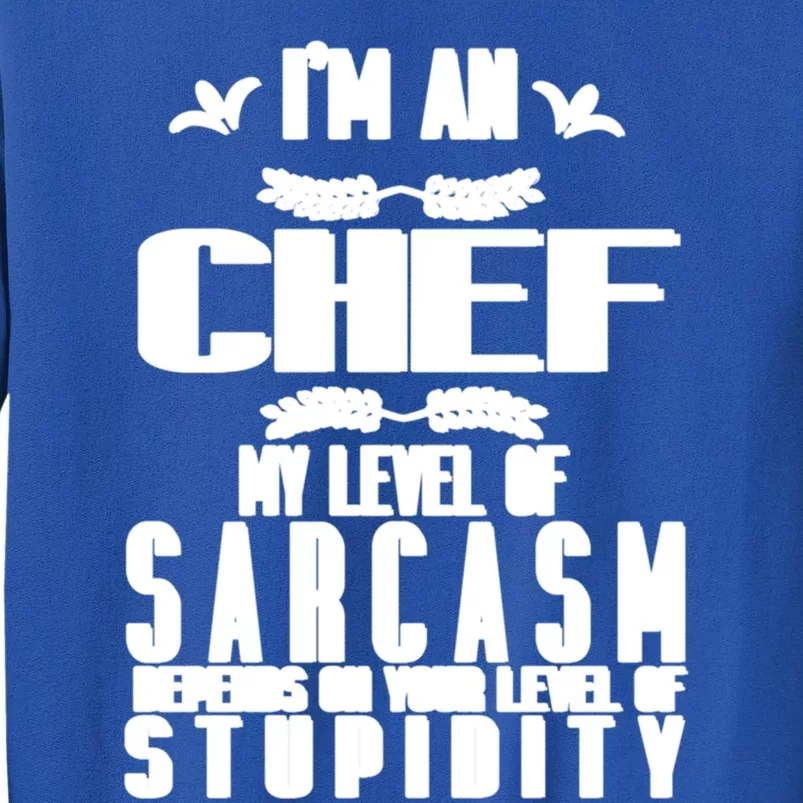 Warning: Arguing With The Chef Will Be Ineffectidve Professi Gift Tall Sweatshirt