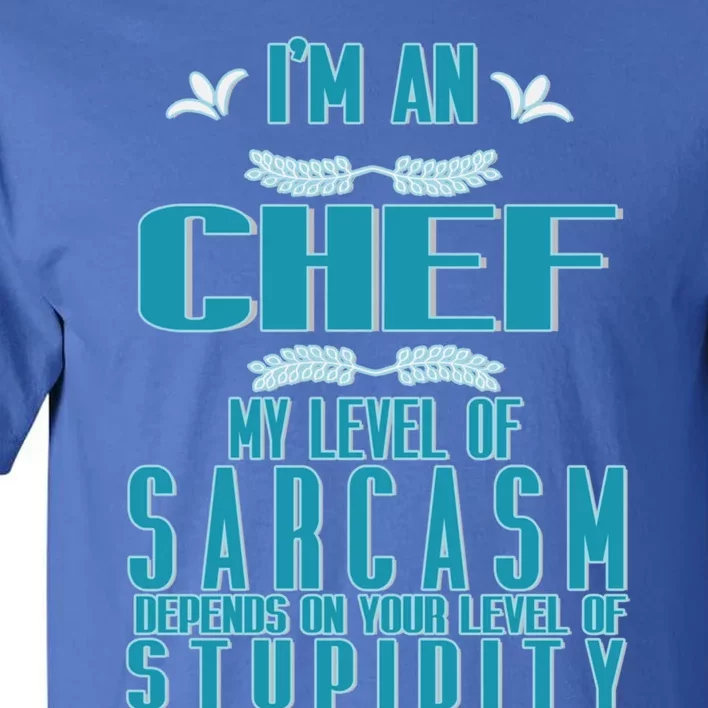 Warning: Arguing With The Chef Will Be Ineffectidve Professi Meaningful Gift Tall T-Shirt