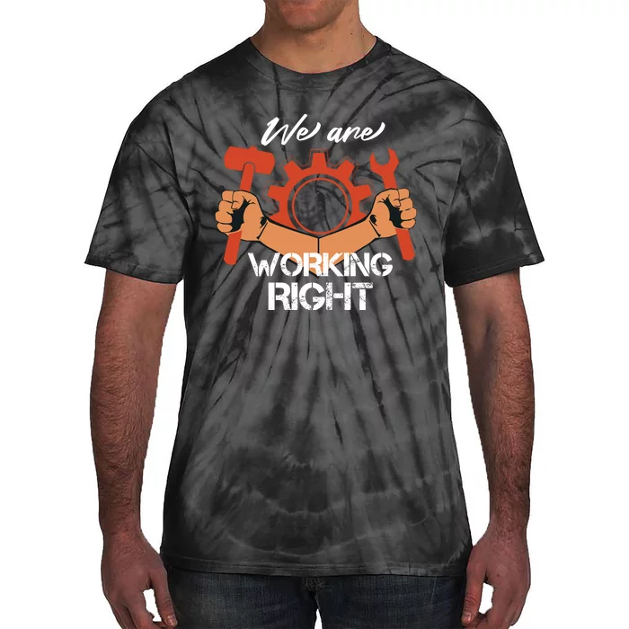 We Are Working Right Tie-Dye T-Shirt