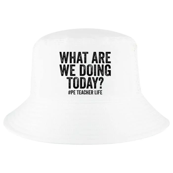 What are we doing today PE Teacher life Physical Education Cool Comfort Performance Bucket Hat