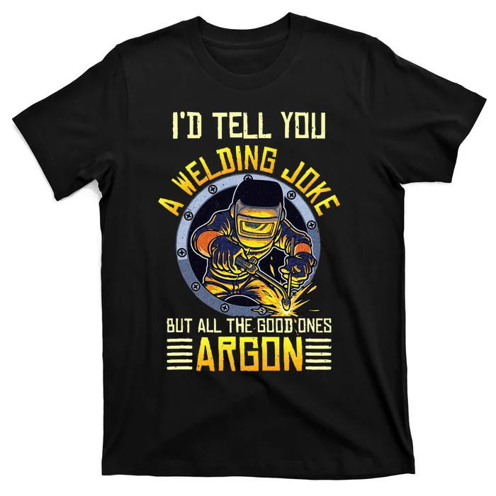 Welding Argon Welding Funny Welder T-Shirt