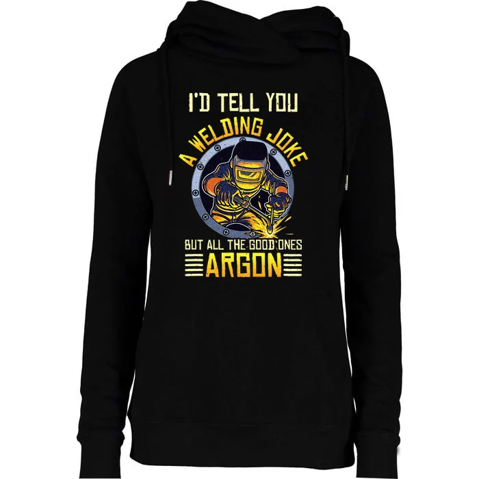 Welding Argon Welding Funny Welder Womens Funnel Neck Pullover Hood