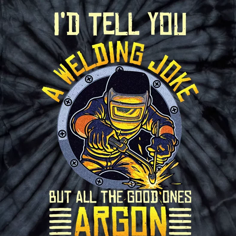 Welding Argon Welding Funny Welder Tie-Dye T-Shirt