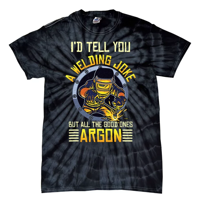 Welding Argon Welding Funny Welder Tie-Dye T-Shirt