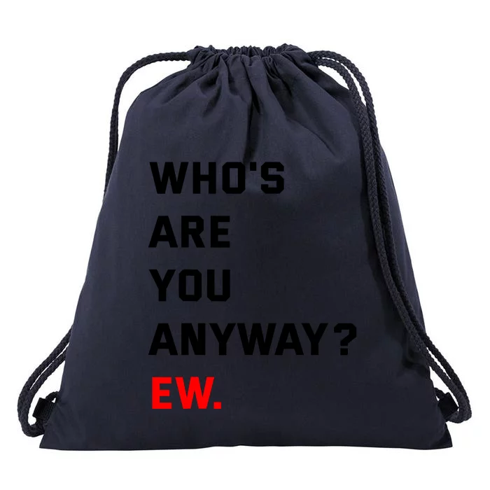 WhoS Are You Anyway Ew Drawstring Bag