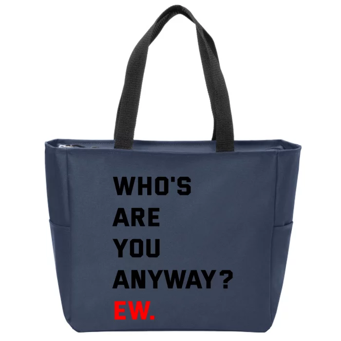 WhoS Are You Anyway Ew Zip Tote Bag