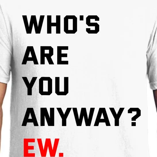 WhoS Are You Anyway Ew Pajama Set