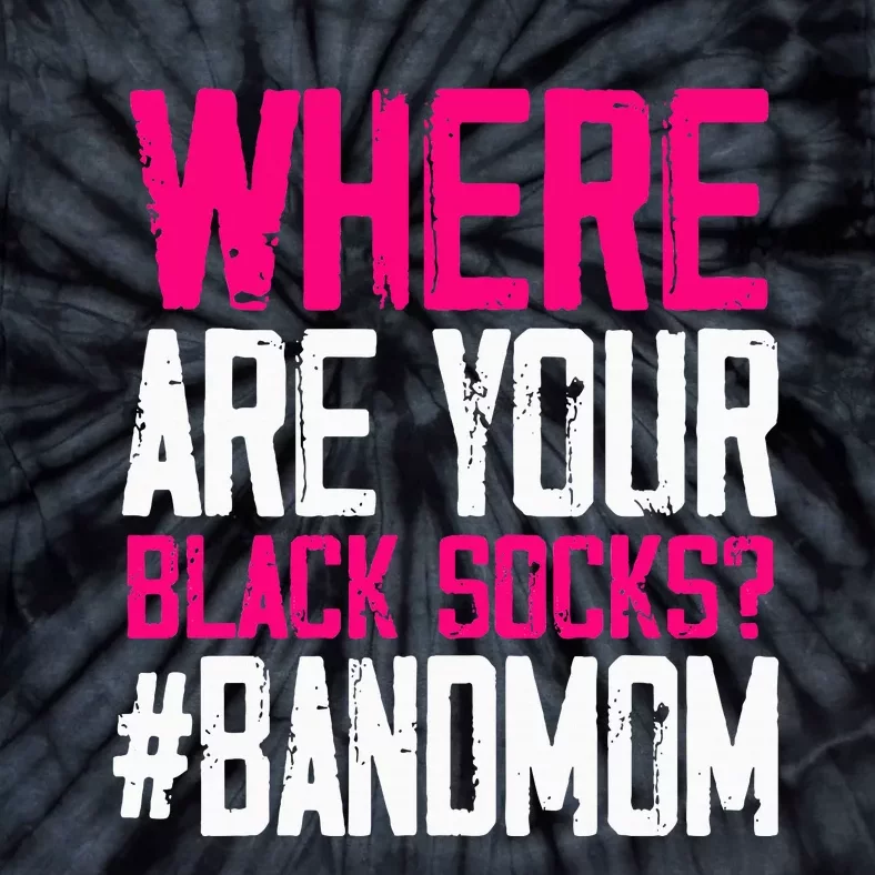 Where Are Your Black Socks Marching Band Mom Tie-Dye T-Shirt