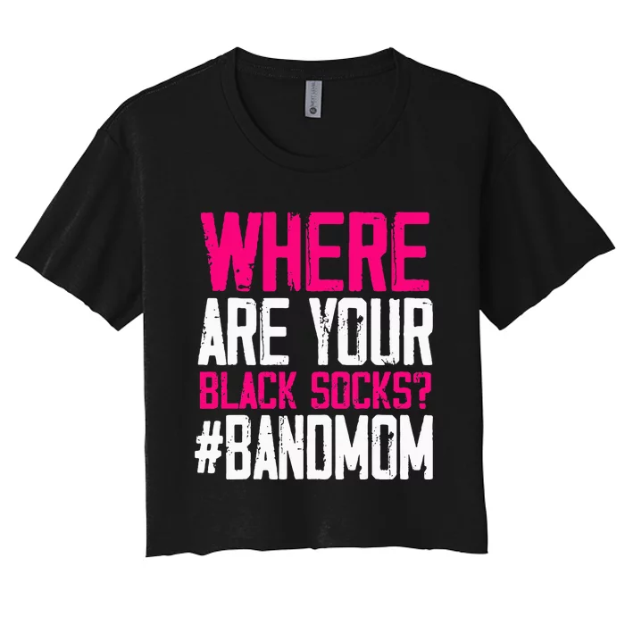 Where Are Your Black Socks Marching Band Mom Women's Crop Top Tee