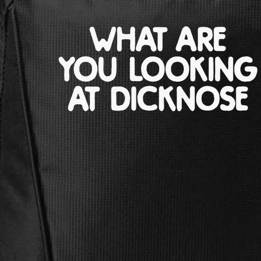 What Are You Looking At Dicknose City Backpack